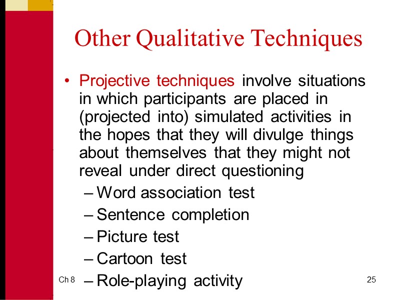 Ch 8 25 Other Qualitative Techniques Projective techniques involve situations in which participants are